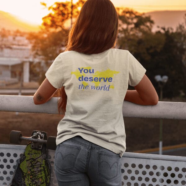 You deserve the world T-Shirt - Natural Raw
